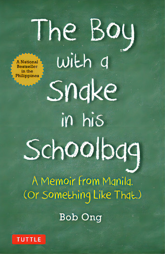 The Boy With A Snake In His Schoolbag: A Memoir From Manila (or Something Like That), De Ong, Bob. Editorial Tuttle Pub, Tapa Dura En Inglés