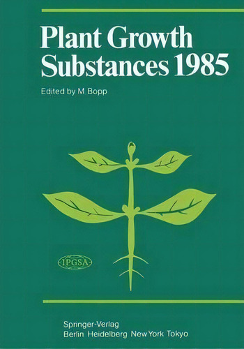 Plant Growth Substances 1985, De Martin Bopp. Editorial Springer Verlag Berlin Heidelberg Gmbh Co Kg, Tapa Blanda En Inglés