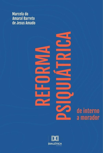 Reforma Psiquiátrica, De Marcela Do Amaral Barreto De Jesus Ama. Editorial Dialética, Tapa Blanda En Portugués, 2021