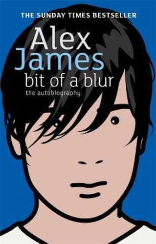 Bit Of A Blur - Alex James