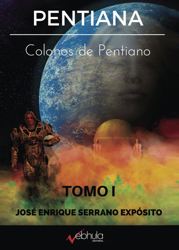 PENTIANA, de Serrano Expósito , José Enrique.. Editorial NEBHULA, tapa blanda, edición 1.0 en español, 2032