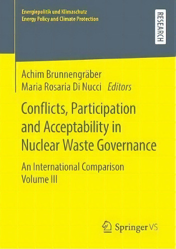 Conflicts, Participation And Acceptability In Nuclear Waste Governance : An International Compari..., De Achim Brunnengräber. Editorial Springer Fachmedien Wiesbaden, Tapa Blanda En Inglés