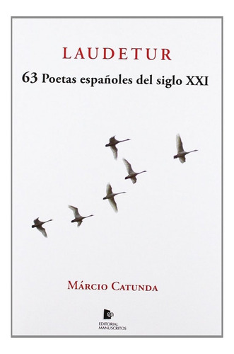 Laudetur: 63 Poetas Españoles Del Siglo Xxi, De Márcio Catunda., Vol. 1. Editorial Editorial Manuscritos, Tapa Blanda En Español