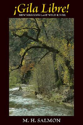 Libro Gila Libre!: New Mexico's Last Wild River - Salmon,...