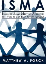 Comprar Isma-involved Safety Meeting Activities : 101 Ways To Get Your People Involved, De Matthew A Forck. Editorial Createspace Independent Publishing Platform, Tapa Blanda En Inglés