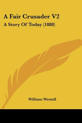 Libro A Fair Crusader V2: A Story Of Today (1888) - Westa...