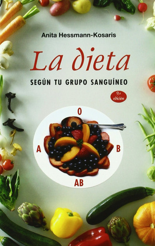La dieta según tu grupo sanguíneo, de Hessmann-Kosaris, Anita. Editorial Ediciones Obelisco, tapa blanda en español, 2009