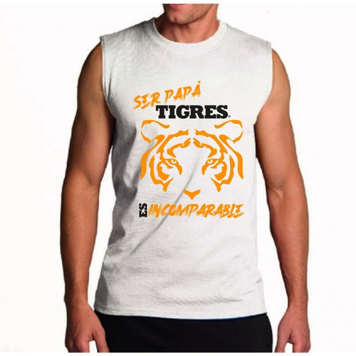 Playera Hombre Tigres Papá Incomparable Sin Manga