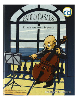 Libro Pablo Casals El Coleccionista De Pipas. Pablo Casals