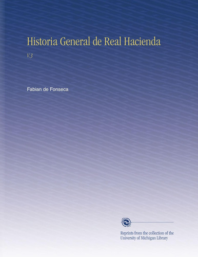 Libro: Historia General Real Hacienda: V,3 (spanish Editi