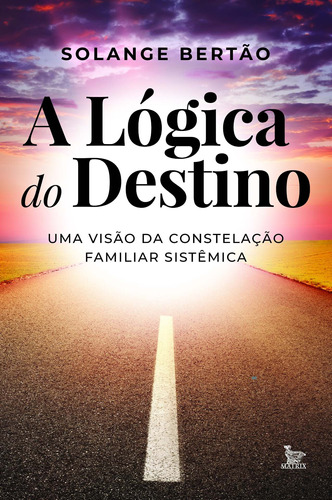 A lógica do destino: Uma visão da constelação familiar sistêmica, de Bertão, Solange. Editora Urbana Ltda, capa mole em português, 2019