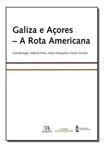 Galiza E Açores - A Rota Americana, De Pena; Mesquita; Vicente; (coord.). Editora Almedina Em Português