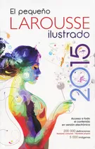 Comprar Pequeño Larousse Ilustrado 2015, De Larousse. Editorial Larousse En Español