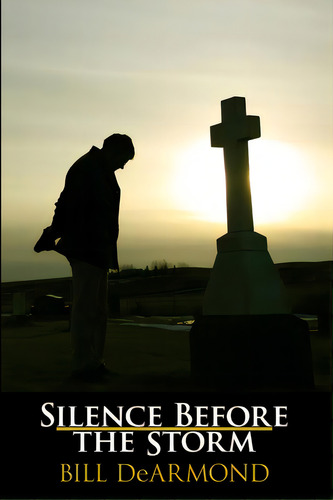 Silence Before The Storm, De Dearmond, Bill. Editorial Lulu Pr, Tapa Blanda En Inglés