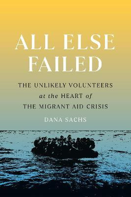 Libro All Else Failed : The Unlikely Volunteers At The He...