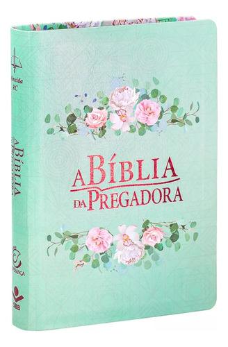 A Bíblia do Pregadora - Capa couro sintético impresso, flores: Almeida Revista e Corrigida (ARC) com Letras Vermelhas, de Sociedade Bíblica do Brasil. Editora Sociedade Bíblica do Brasil, capa mole em português, 2021