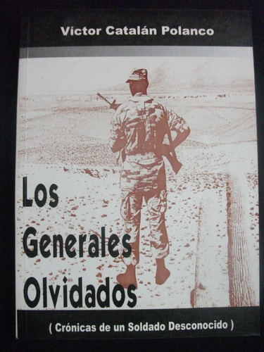 Los Generales Olvidados / Víctor Catalán  Polanco