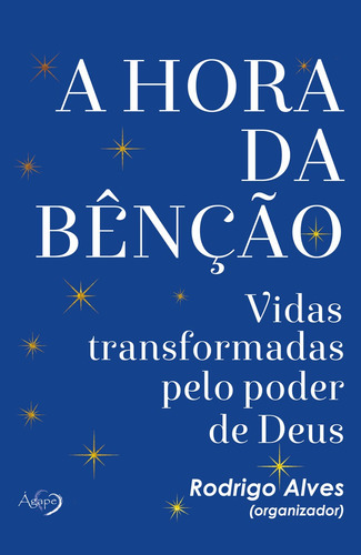 A hora da bênção: vidas transformadas pelo poder de Deus, de (Organizador) Alves, Rodrigo. Editorial Novo Século Editora e Distribuidora Ltda., capa mole em português, 2018