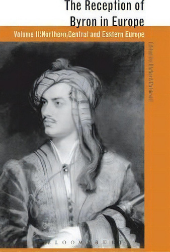 The Reception Of Byron In Europe, De Professor Richard Cardwell. Editorial Bloomsbury Publishing Plc, Tapa Dura En Inglés