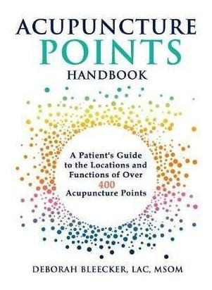 Acupuncture Points Handbook - Deborah Bleecker (paperback)