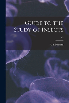 Libro Guide To The Study Of Insects; N.1 - Packard, A. S....