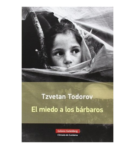 Miedo A Los Barbaros, El - Tzvetan Todorov