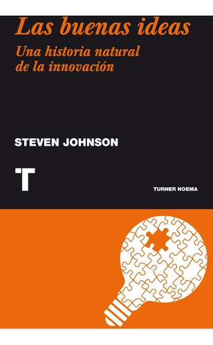 Las Buenas Ideas. Steven Johnson. Turner