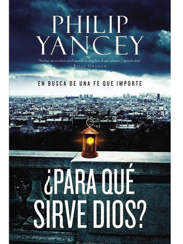 Para Que Sirve Dios - Philip Yancey 