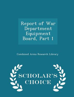 Libro Report Of War Department Equipment Board, Part 1 - ...