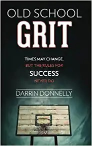 Old School Grit: Times May Change, But The Rules For Success