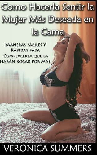 Libro: Como Hacerla Sentir La Mujer Más Deseada En La Cama: 