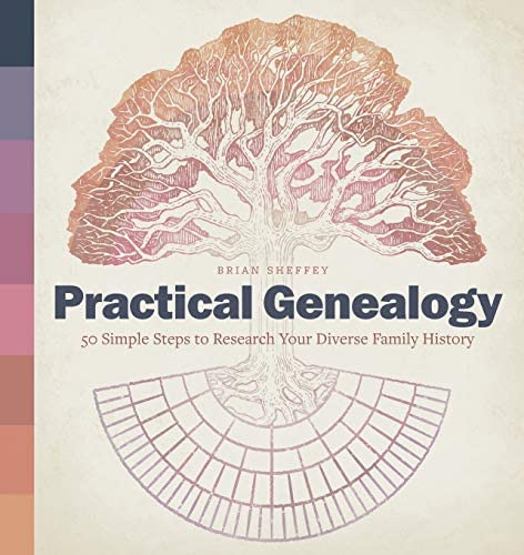 Practical Genealogy: 50 Simple Steps To Research Your Diverse Family History, De Sheffey, Brian. Editorial Rockridge Press, Tapa Blanda En Inglés