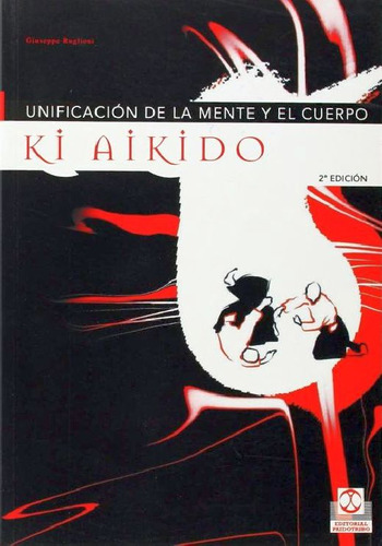 Ki Aikido. Unificación De La Mente Y El Cuerpo