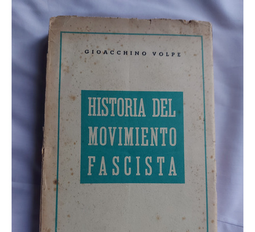 Historia Del Movimiento Fascista - Gioacchino Volpe 1940