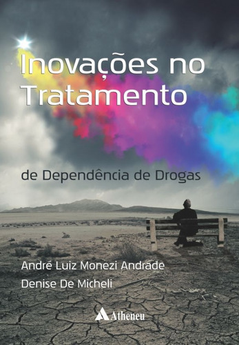 Inovações no tratamento de dependência de drogas, de Andrade, André Luiz Monezi. Editora Atheneu Ltda, capa mole em português, 2017