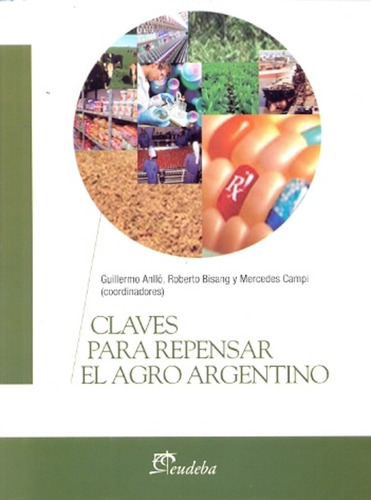 Claves Para Repensar El Agro Argentino - Anllo, Bisang Y Otr