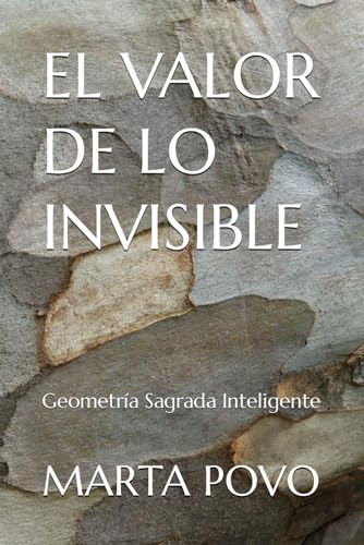 El Valor De Lo Invisible: Geometría Sagrada E Inteligente