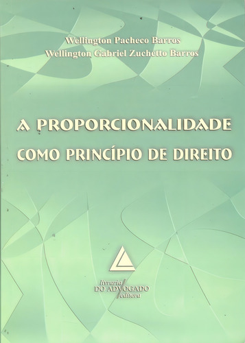 Proporcionalidade Como Principio De Direito, A, De Barros, Wellington Pacheco., Vol. 1. Editorial Livraria Do Advogado, Capa Mole Em Português
