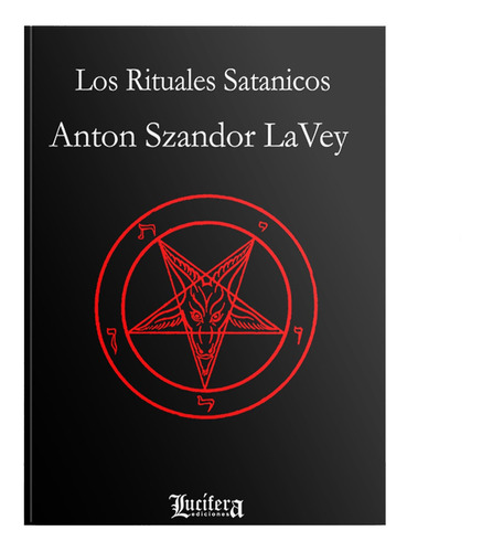 Los Rituales Satanicos. Anton Lavey. Lucifera Ediciones