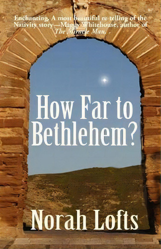 How Far To Bethlehem?, De Norah Lofts., Vol. 1. Editorial Tree Life Publishing, Tapa Blanda En Inglés