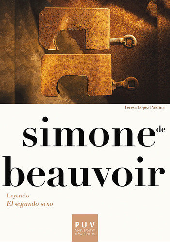 Simone De Beauvoir. Leyendo «el Segundo Sexo»