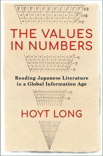 The Values In Numbers : Reading Japanese Literature In A Global Information Age, De Hoyt Long. Editorial Columbia University Press, Tapa Blanda En Inglés