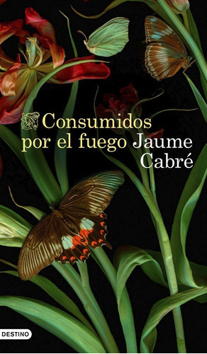 Consumidos Por El Fuego, De Cabré, Jaume. Editorial Ediciones Destino, Tapa Dura En Español