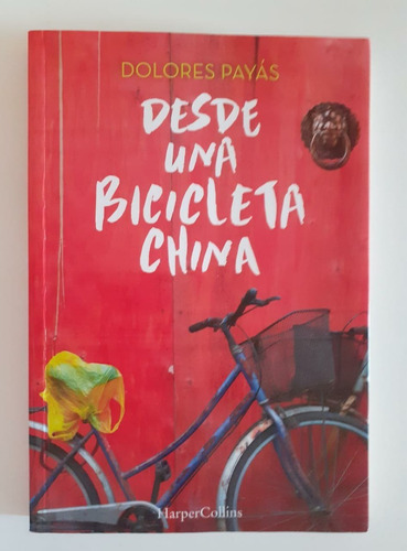 Desde Una Bicicleta China - Dolores Payas - Harper Collins