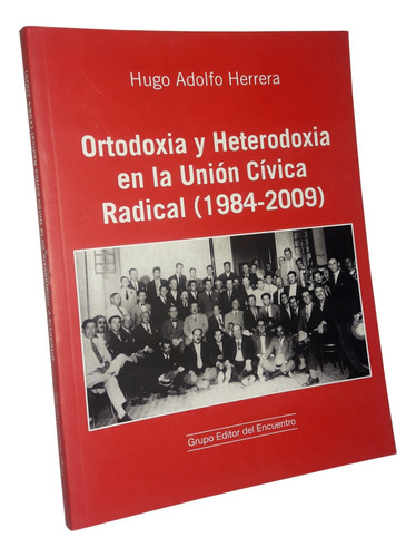 Ortodoxia Y Heterodoxia En La Union Civica Radical _ Herrera
