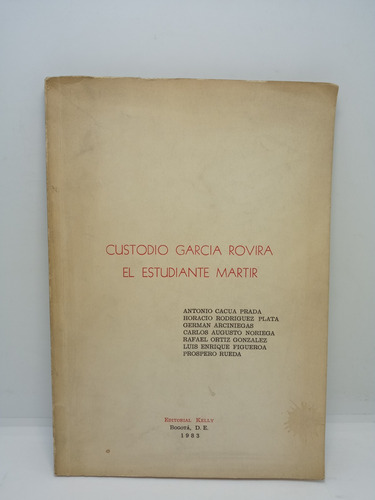 Custodio García Rovira - El Estudiante Mártir - Biografía