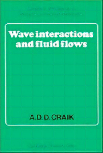 Wave Interactions And Fluid Flows, De Alex D. D. Craik. Editorial Cambridge University Press, Tapa Blanda En Inglés