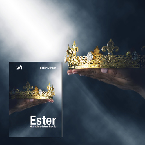 Ester Ousadia E Determinaçao Um Olhar Ao Sobrenatural D Deus