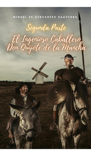 Segunda Parte. El Ingenioso Caballero Don Quijote De La Mancha: , De De Cervantes Saavedra., Vol. 1. Editorial Editorial Cervantes Digital, Tapa Pasta Blanda, Edición 1 En Español, 2024