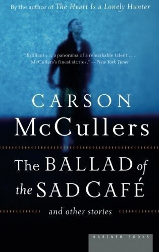 The Ballad Of The Sad Cafe: And Other Stories - Ca..., De Carson Mccullers. Editorial Mariner Books En Inglés